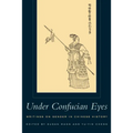 Under Confucian Eyes: Writings on Gender in Chinese History - Paperback