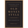 Old Money Style: Secrets to Dressing Well for Less (The Gentleman's Edition) - Paperback