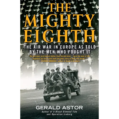 The Mighty Eighth: The Air War in Europe as Told by the Men Who Fought It - Paperback