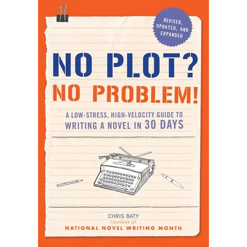 No Plot? No Problem!: A Low-Stress, High-Velocity Guide to Writing a Novel in 30 Days - Paperback