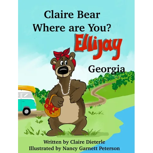 Claire Bear Where are you? Ellijay, Georgia - Hardcover
