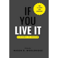 If You Live It: A Pathway to Freedom - Hardcover