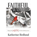 Faithful Warrior: Praying with Hope for Women Battling Cancer - Paperback