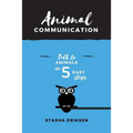 Animal Communication: Talk to Animals in 5 Easy Steps - Paperback