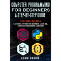 Computer programming for beginners a step-by-step guide: 4 books in 1: kali linux, python for beginners, learn sql, computer programming javascript - Paperback