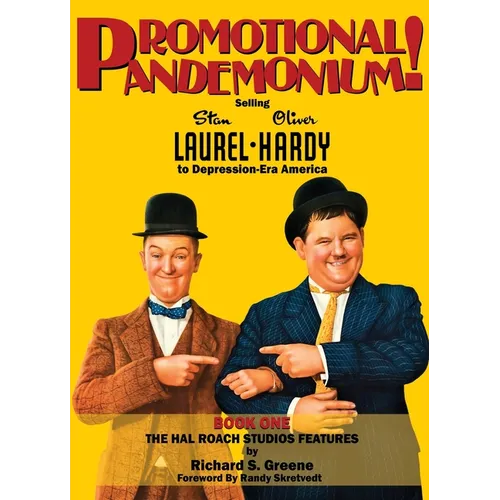 Promotional Pandemonium! - Selling Stan Laurel and Oliver Hardy to Depression-Era America - Book One - The Hal Roach Studios Features (hardback) - Hardcover