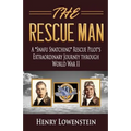 The Rescue Man: A Snafu Snatching Rescue Pilot's Extraordinary Journey through World War II - Paperback