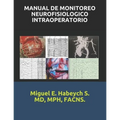 Manual de Monitoreo Neurofisiológico Intraoperatorio. - Paperback