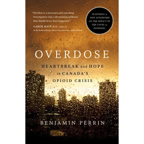 Overdose: Heartbreak and Hope in Canada's Opioid Crisis - Paperback