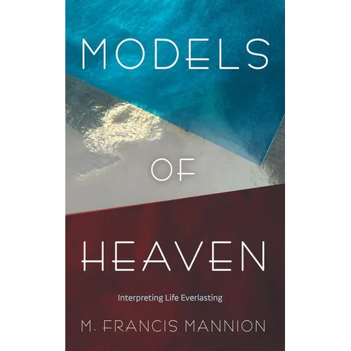 Models of Heaven: Interpreting Life Everlasting - Hardcover