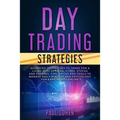 Day Trading Strategies: Advanced Techniques to Trade for a Living with Options, Forex, Stocks and Futures. Tips, Tricks and Tools to Manage Da - Paperback