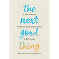 The Next Good Thing: A True Story of Positivity and Transformation in 10 Lessons - Hardcover