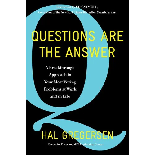 Questions Are the Answer: A Breakthrough Approach to Your Most Vexing Problems at Work and in Life - Hardcover