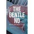 The Gentle No: Wanting What Wasn't for Me - Paperback
