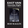 East Van Saturday Night: Four Short Stories and a Novella - Paperback