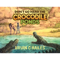 Don't Go Near the Crocodile Ponds - Paperback
