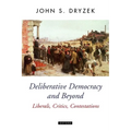 Deliberative Democracy and Beyond Liberals, Critics, Contestations - Paperback