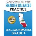 CALIFORNIA TEST PREP Smarter Balanced Practice SBAC Mathematics Grade 4: Covers the Common Core State Standards - Paperback