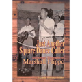 Just Another Square Dance Caller: Authorized Biography of Marshall Flippo - Hardcover