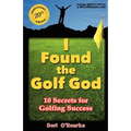 I Found the Golf God: 10 Secrets for Golfing Success - Paperback