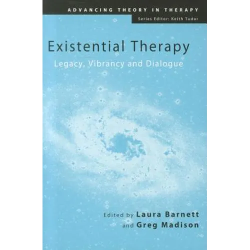 Existential Therapy: Legacy, Vibrancy and Dialogue - Paperback
