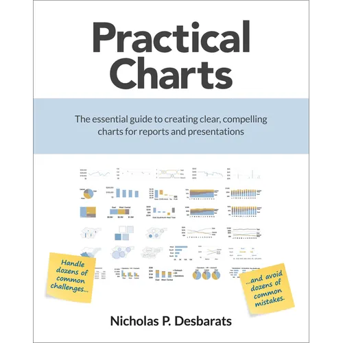 Practical Charts: The Essential Guide to Creating Clear, Compelling Charts for Reports and Presentations - Paperback