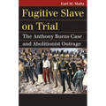 Fugitive Slave on Trial: The Anthony Burns Case and Abolitionist Outrage - Paperback