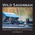 Wild Savannah: Rediscovering Joy Through The Lens of My Camera - Paperback