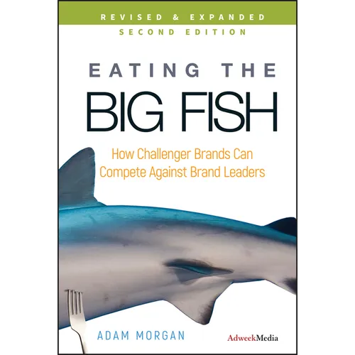 Eating the Big Fish: How Challenger Brands Can Compete Against Brand Leaders - Hardcover