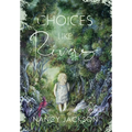 Choices Like Rivers - Hardcover