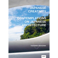 Japanese Creativity: Contemplations on Japanese Architecture - Hardcover