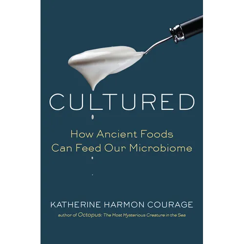Cultured: How Ancient Foods Can Feed Our Microbiome - Hardcover