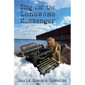 Sing for the Lonesome Messenger - Paperback