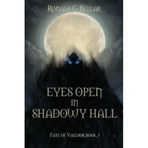 Eyes Open In Shadowy Hall: Fate of Vaeldor Book 3 - Paperback