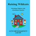 Raising Wildcats: Parenting Children with Attachment Disorder - Paperback