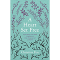 A Heart Set Free: A Journey to Hope Through the Psalms of Lament - Paperback