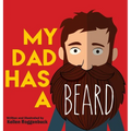 My Dad Has a Beard - Hardcover