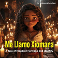 Me Llamo Xiomara: A Tale of Hispanic Heritage and Identity - Paperback