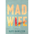 Mad Wife: A Memoir - Hardcover