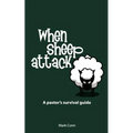 When Sheep Attack: A pastor's survival guide - Paperback