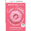 Move on From Sugar Addiction With the Sugar Detox Cleanse: Stop Sugar Cravings: The Ultimate Hack for Appetite Control - Paperback