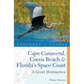 Explorer's Guide Cape Canaveral, Cocoa Beach & Florida's Space Coast: A Great Destination - Paperback