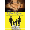 Atrevete a Ser Rico: Perfeccionando el Arte de Hacer Dinero - Paperback