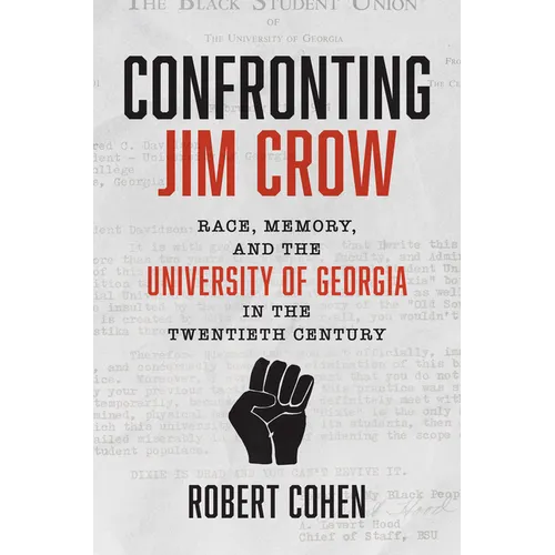 Confronting Jim Crow: Race, Memory, and the University of Georgia in the Twentieth Century - Hardcover