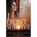I Didn't Survive: Emerging Whole After Deception, Persecution, and Hidden Abuse - Paperback
