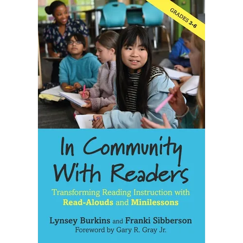 In Community With Readers: Transforming Reading Instruction with Read-Alouds and Minilessons - Paperback