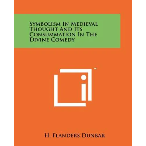 Symbolism In Medieval Thought And Its Consummation In The Divine Comedy - Paperback