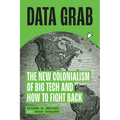 Data Grab: The New Colonialism of Big Tech and How to Fight Back - Hardcover