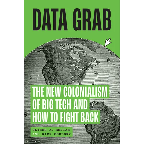 Data Grab: The New Colonialism of Big Tech and How to Fight Back - Hardcover