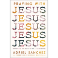 Praying with Jesus: Getting to the Heart of the Lord's Prayer - Paperback